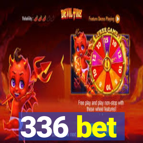 336 bet